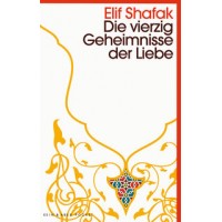 Die vierzig Geheimnisse der Liebe; Elif Shafak