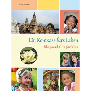 Ein Kompass fürs Leben – Bhagavad-Gita für Kids; Guido von Arx