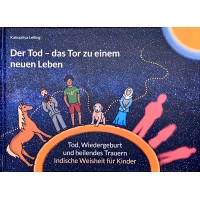 Der Tod - das Tor zu einem neuen Leben; Kanupriya Lelling