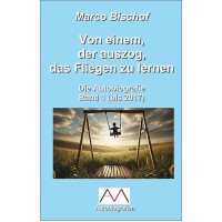 Von einem, der auszog, das Fliegen zu lernen; Marco Bischof Von einem, der auszog, das Fliegen zu lernen; Marco Bischof