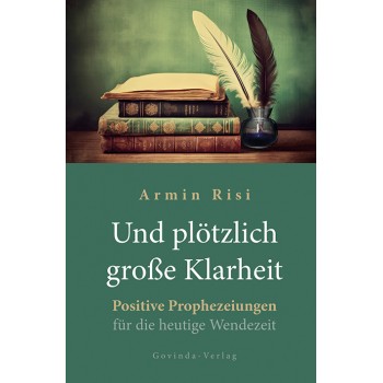 Und plötzlich große Klarheit; Armin Risi