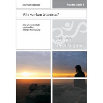 Mantra-Serie 1 - Wie wirken Mantras?; Marcus Schmieke