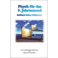 Physik für das 3. Jahrtausend - Burkhard Heims Feldtheorie; Marcus Schmieke