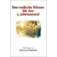 Das vedische Wissen für das 3. Jahrtausend; Marcus Schmieke