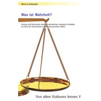 Von alten Kulturen lernen V - Was ist Wahrheit?; Marcus Schmieke