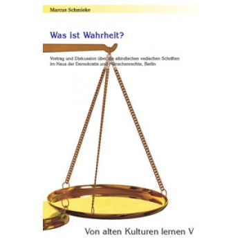 Von alten Kulturen lernen V - Was ist Wahrheit?; Marcus Schmieke