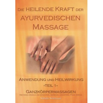 Die Heilende Kraft der Ayurvedischen Massage; Nathalie Neuhäusser