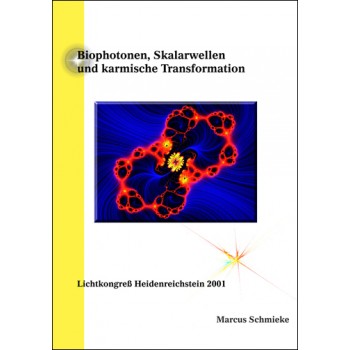 Biophotonen, Skalarwellen und karmische Transformation; Marcus Schmieke