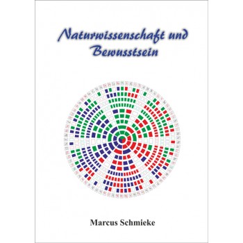 Naturwissenschaft und Bewusstsein; Marcus Schmieke