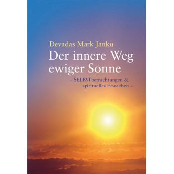 Der innere Weg ewiger Sonne; Devadas Mark Janku