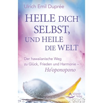 Heile Dich selbst und heile die Welt ; Ulrich Emil Duprée