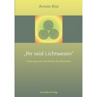 Ihr seid Lichtwesen; Armin Risi