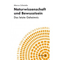 Naturwissenschaft und Bewusstsein; Marcus Schmieke