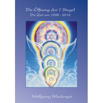 Die Öffnung der 7 Siegel - Die Zeit von 1998 - 2012; Wolfgang Wiedergut