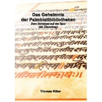 Das Geheimnis der Palmblattbibliotheken; Thomas Ritter
