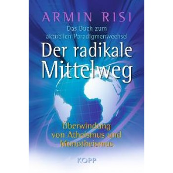 Der radikale Mittelweg; Armin Risi