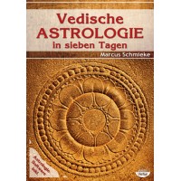 Vedische Astrologie in sieben Tagen (inkl. Software für Vedische Astrologie); Marcus Schmieke