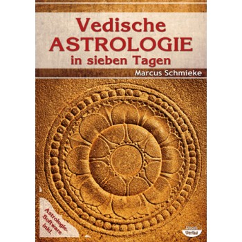 Vedische Astrologie in sieben Tagen (inkl. Software für Vedische Astrologie); Marcus Schmieke