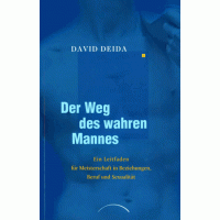 Der Weg des wahren Mannes; David Deida